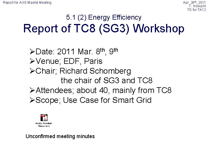Report for AGS Madrid Meeting Apr. 26 th, 2011 T. Inokuchi TS for TA