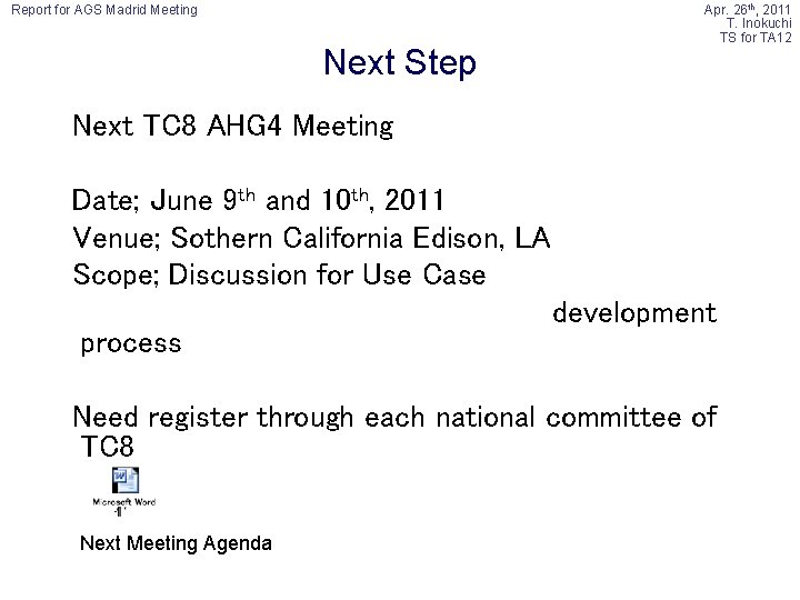 Report for AGS Madrid Meeting Next Step Apr. 26 th, 2011 T. Inokuchi TS