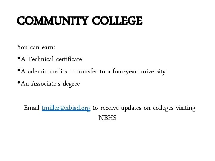 COMMUNITY COLLEGE You can earn: • A Technical certificate • Academic credits to transfer