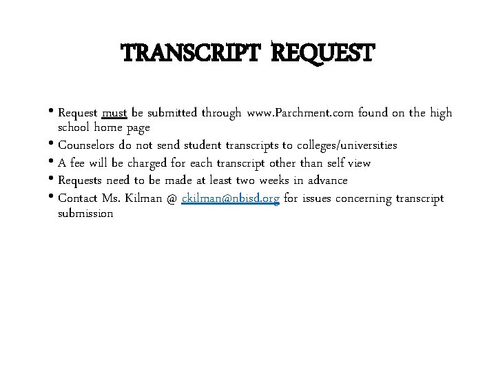TRANSCRIPT REQUEST • Request must be submitted through www. Parchment. com found on the