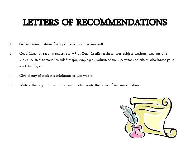 LETTERS OF RECOMMENDATIONS 1. Get recommendations from people who know you well 2. Good