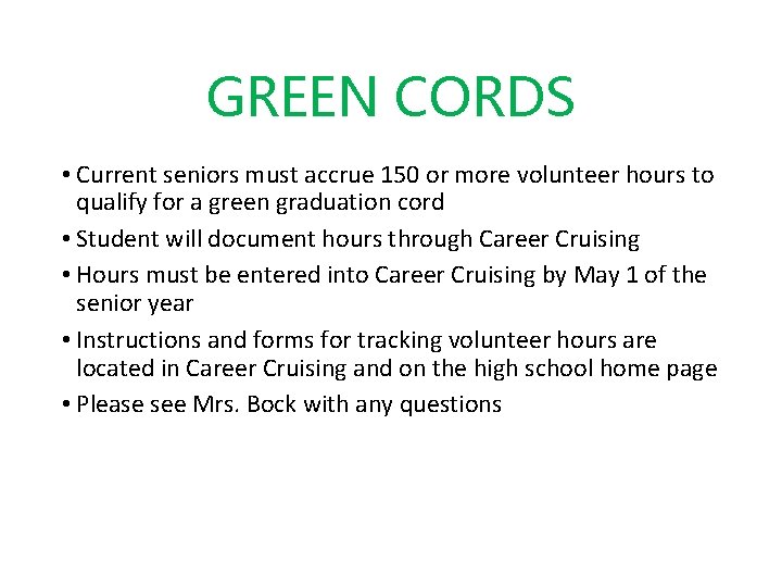 GREEN CORDS • Current seniors must accrue 150 or more volunteer hours to qualify