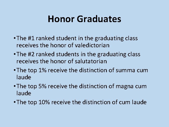 Honor Graduates • The #1 ranked student in the graduating class receives the honor