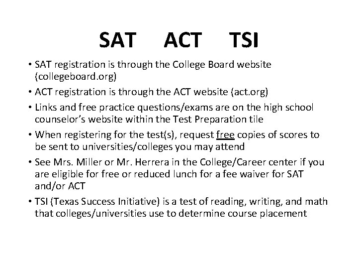 SAT ACT TSI • SAT registration is through the College Board website (collegeboard. org)