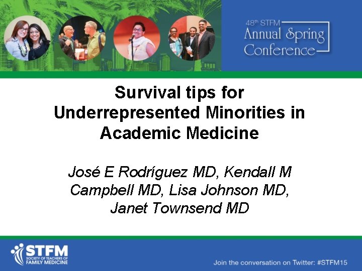 Survival tips for Underrepresented Minorities in Academic Medicine José E Rodríguez MD, Kendall M