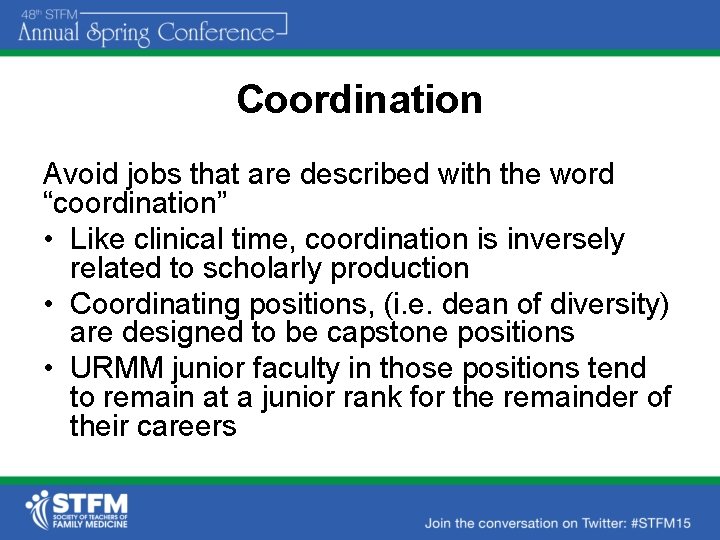 Coordination Avoid jobs that are described with the word “coordination” • Like clinical time,