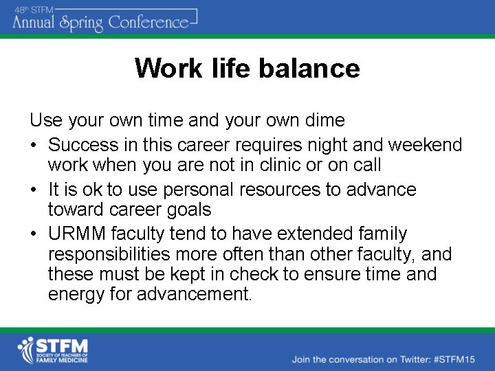 Work life balance Use your own time and your own dime • Success in