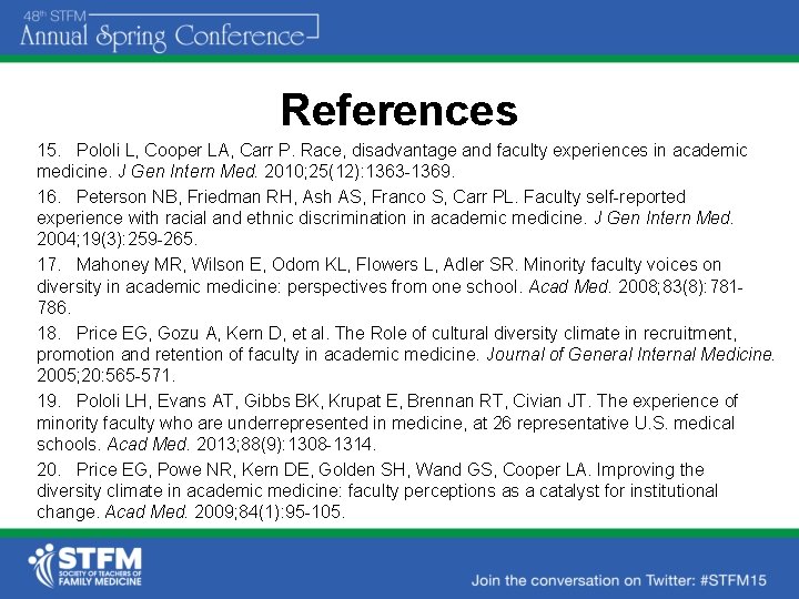 References 15. Pololi L, Cooper LA, Carr P. Race, disadvantage and faculty experiences in