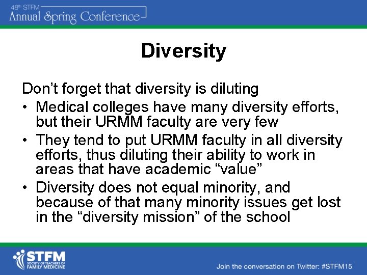 Diversity Don’t forget that diversity is diluting • Medical colleges have many diversity efforts,