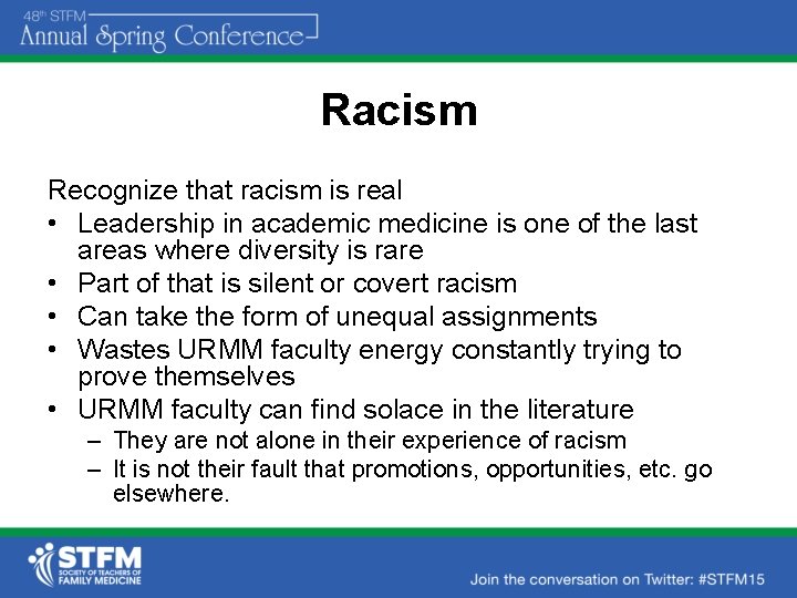 Racism Recognize that racism is real • Leadership in academic medicine is one of