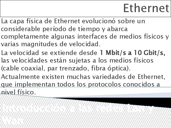 Ethernet La capa física de Ethernet evolucionó sobre un considerable período de tiempo y
