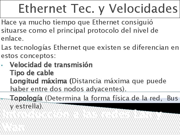 Ethernet Tec. y Velocidades Hace ya mucho tiempo que Ethernet consiguió situarse como el