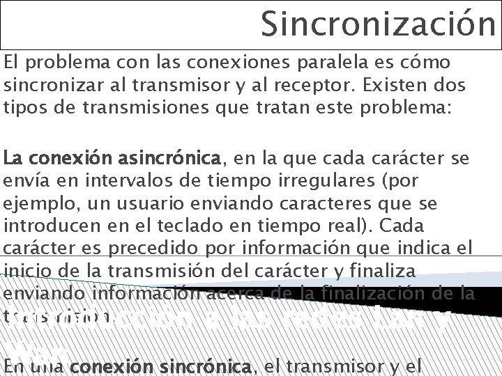 Sincronización El problema con las conexiones paralela es cómo sincronizar al transmisor y al