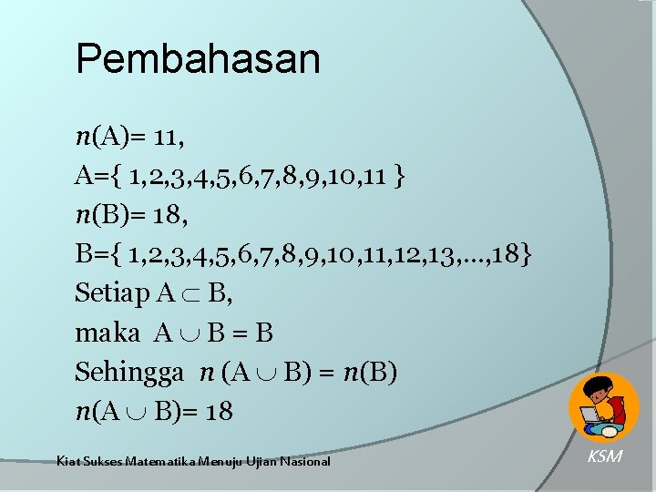 Pembahasan n(A)= 11, A={ 1, 2, 3, 4, 5, 6, 7, 8, 9, 10,