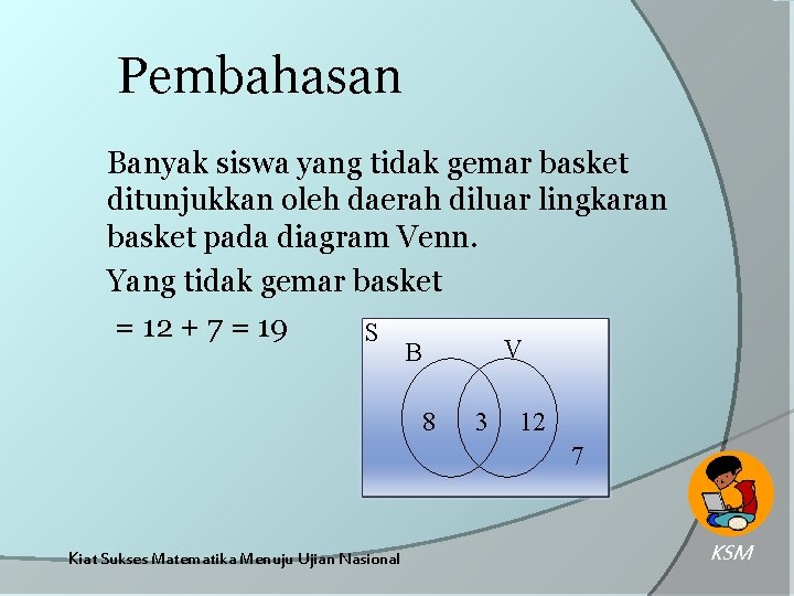 Pembahasan Banyak siswa yang tidak gemar basket ditunjukkan oleh daerah diluar lingkaran basket pada