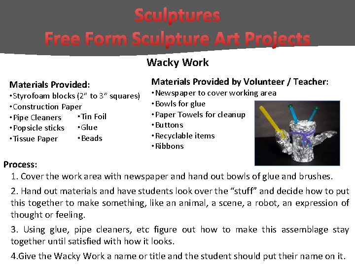 Sculptures Free Form Sculpture Art Projects Wacky Work Materials Provided: • Styrofoam blocks (2”