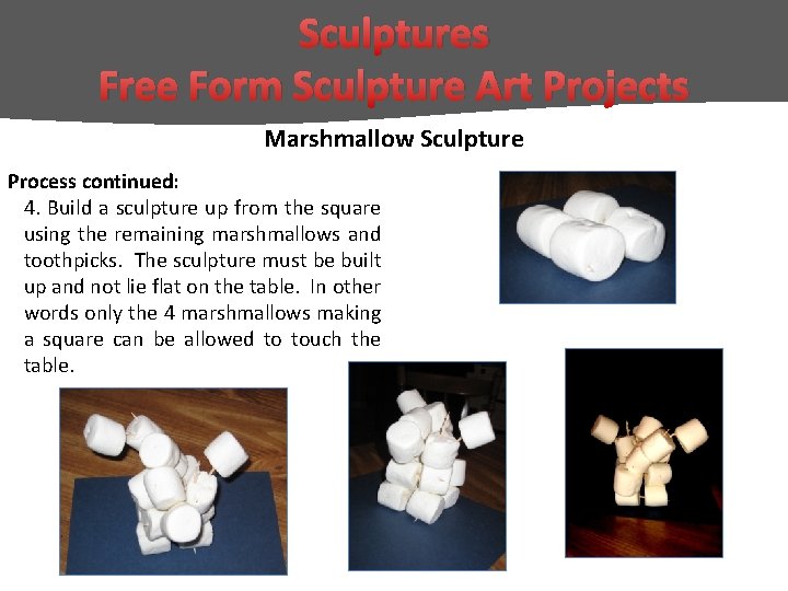 Sculptures Free Form Sculpture Art Projects Marshmallow Sculpture Process continued: 4. Build a sculpture