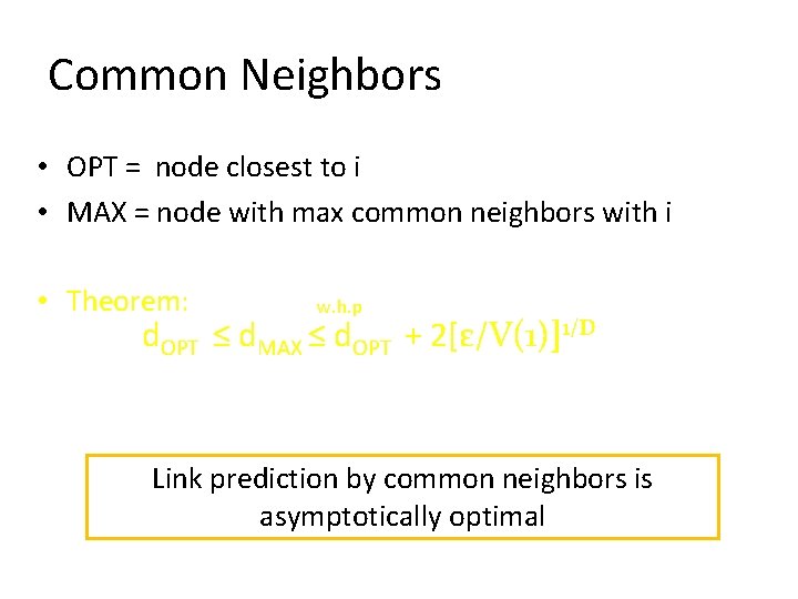 Common Neighbors • OPT = node closest to i • MAX = node with