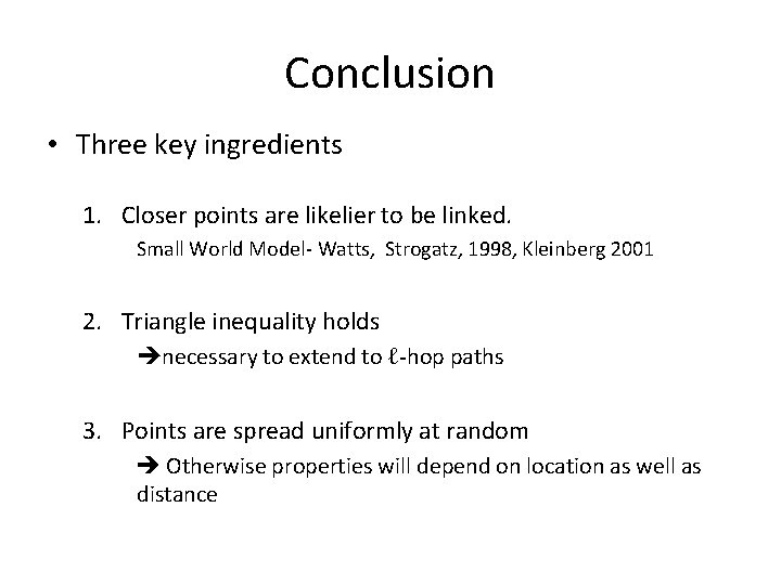 Conclusion • Three key ingredients 1. Closer points are likelier to be linked. Small