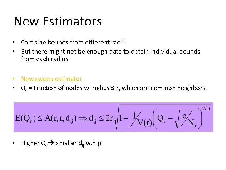 New Estimators • Combine bounds from different radii • But there might not be