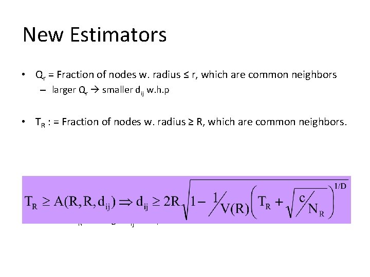 New Estimators • Qr = Fraction of nodes w. radius ≤ r, which are
