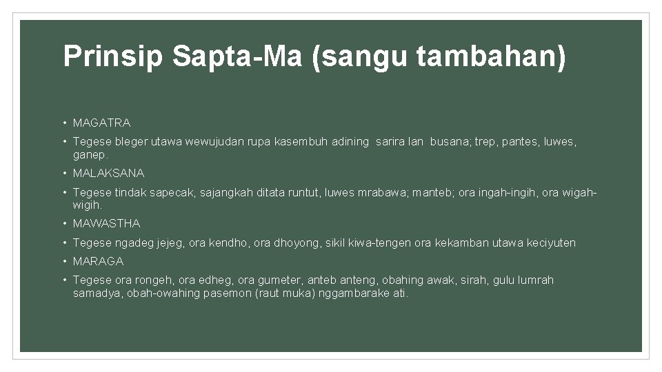 Prinsip Sapta-Ma (sangu tambahan) • MAGATRA • Tegese bleger utawa wewujudan rupa kasembuh adining