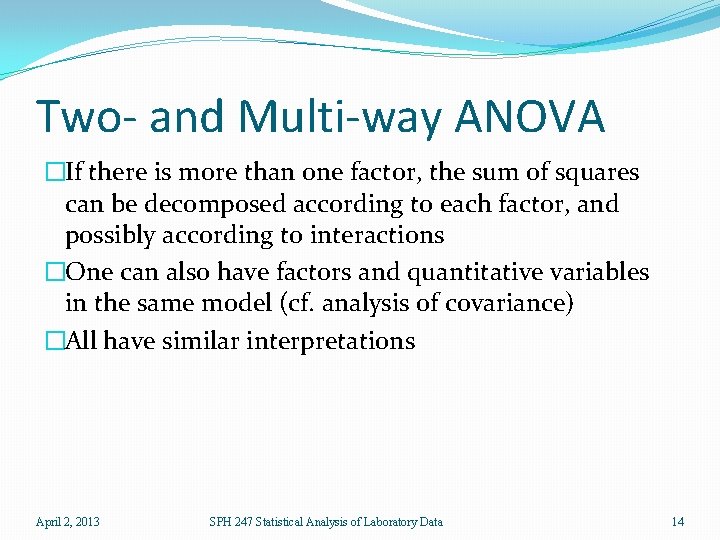 Two- and Multi-way ANOVA �If there is more than one factor, the sum of