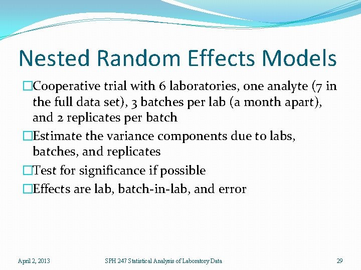 Nested Random Effects Models �Cooperative trial with 6 laboratories, one analyte (7 in the