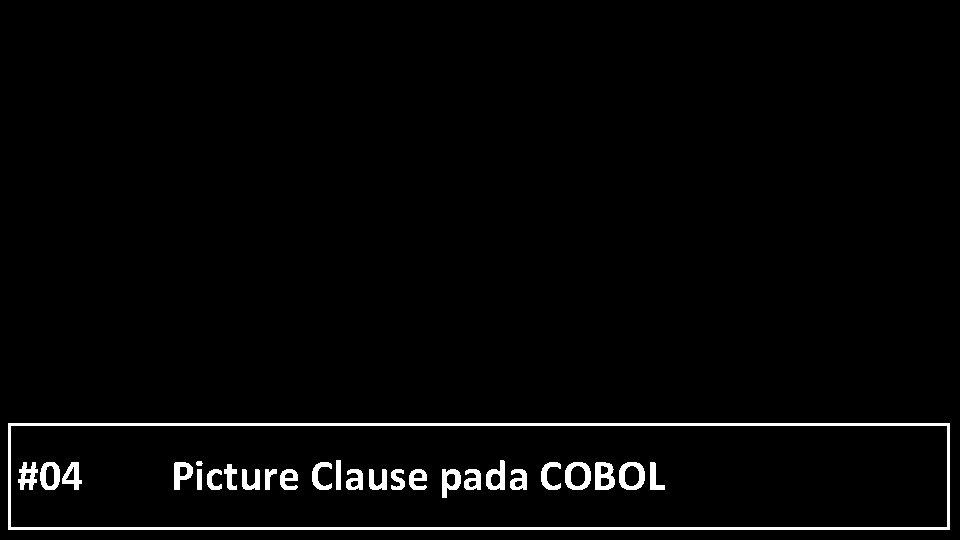 #04 Picture Clause pada COBOL 