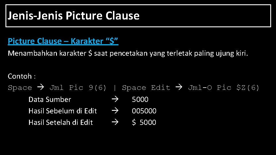 Jenis-Jenis Picture Clause – Karakter “$” Menambahkan karakter $ saat pencetakan yang terletak paling