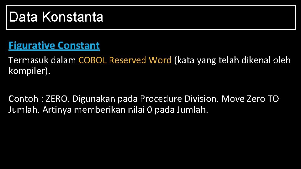 Data Konstanta Figurative Constant Termasuk dalam COBOL Reserved Word (kata yang telah dikenal oleh