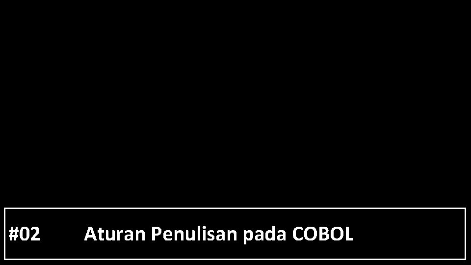 #02 Aturan Penulisan pada COBOL 