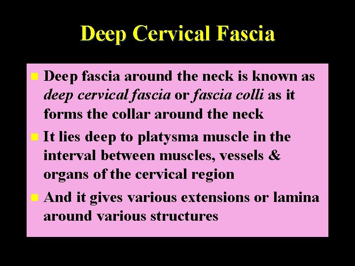 Deep Cervical Fascia Deep fascia around the neck is known as deep cervical fascia