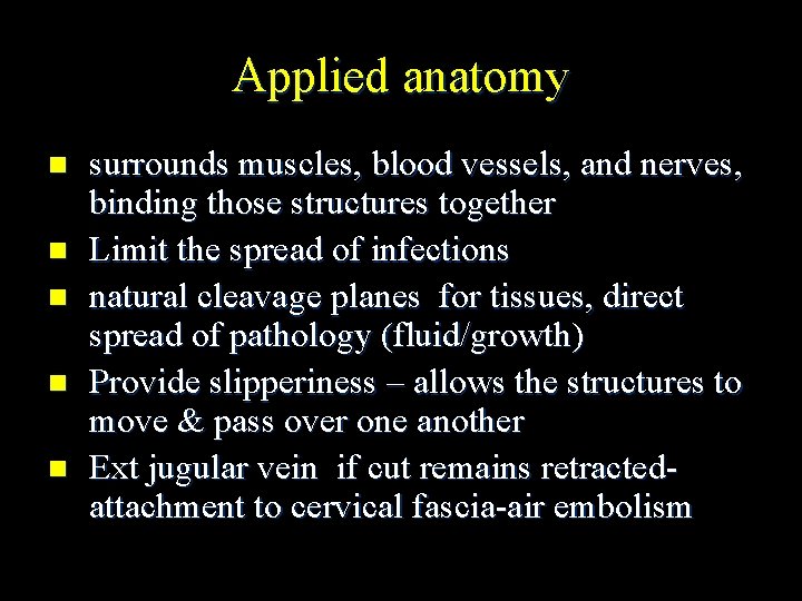 Applied anatomy n n n surrounds muscles, blood vessels, and nerves, binding those structures