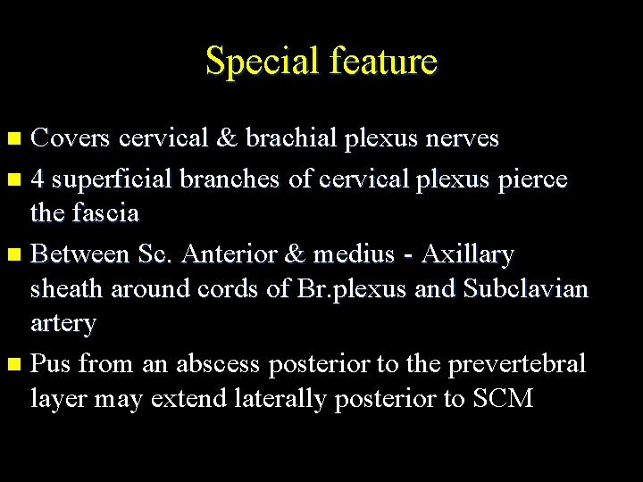 Special feature Covers cervical & brachial plexus nerves n 4 superficial branches of cervical