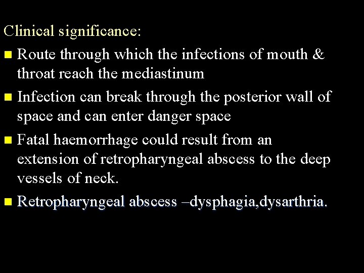 Clinical significance: n Route through which the infections of mouth & throat reach the