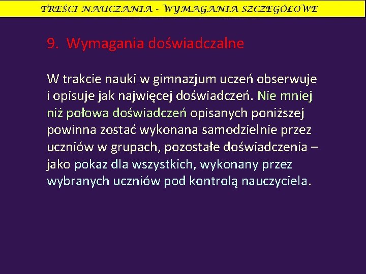 9. Wymagania doświadczalne W trakcie nauki w gimnazjum uczeń obserwuje i opisuje jak najwięcej