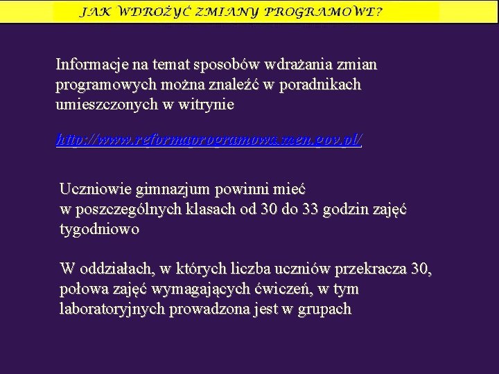 Informacje na temat sposobów wdrażania zmian programowych można znaleźć w poradnikach umieszczonych w witrynie