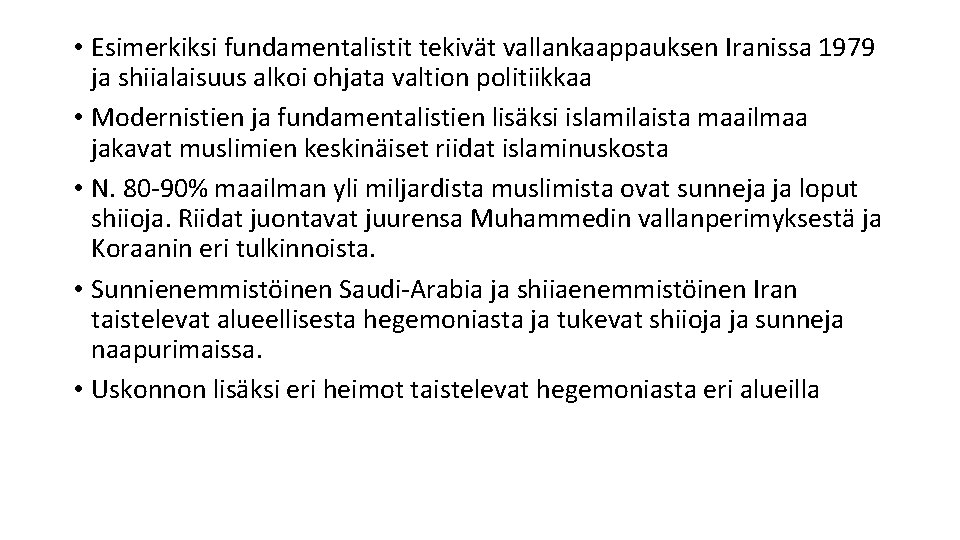  • Esimerkiksi fundamentalistit tekivät vallankaappauksen Iranissa 1979 ja shiialaisuus alkoi ohjata valtion politiikkaa