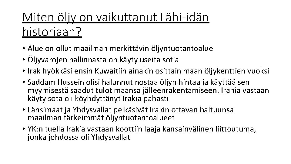 Miten öljy on vaikuttanut Lähi-idän historiaan? • Alue on ollut maailman merkittävin öljyntuotantoalue •