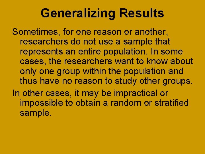 Generalizing Results Sometimes, for one reason or another, researchers do not use a sample