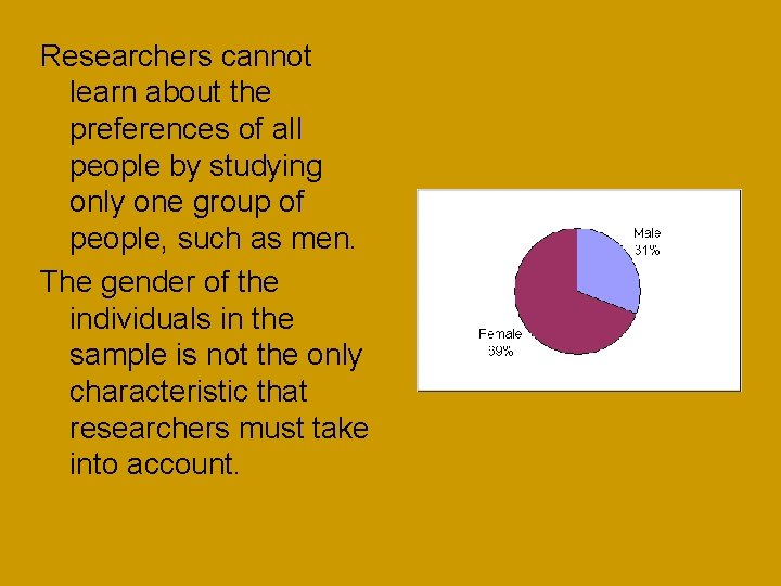 Researchers cannot learn about the preferences of all people by studying only one group