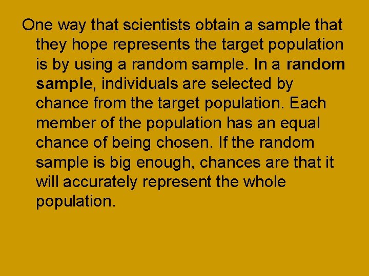 One way that scientists obtain a sample that they hope represents the target population