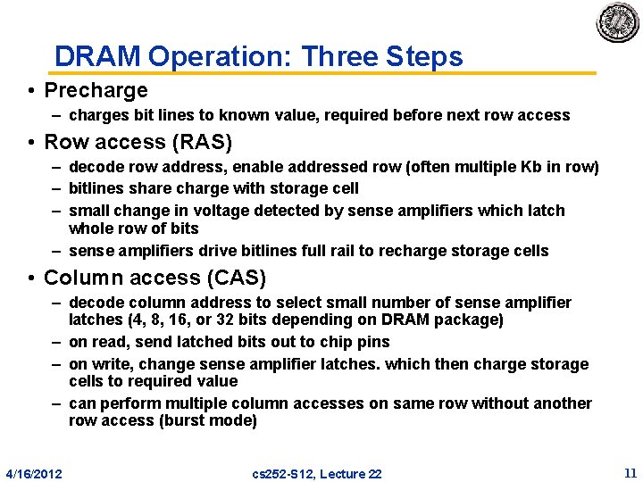 DRAM Operation: Three Steps • Precharge – charges bit lines to known value, required DRAM Operation: Three Steps • Precharge – charges bit lines to known value, required
