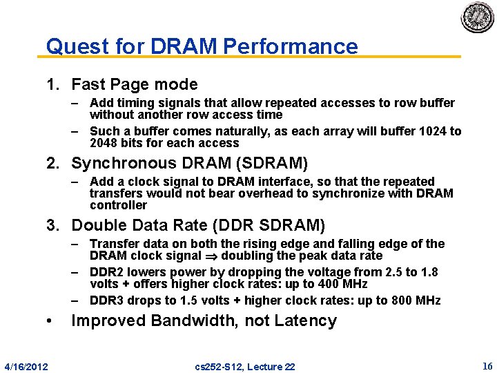Quest for DRAM Performance 1. Fast Page mode – Add timing signals that allow Quest for DRAM Performance 1. Fast Page mode – Add timing signals that allow