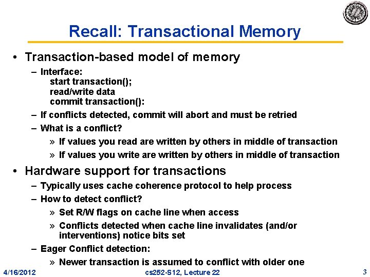 Recall: Transactional Memory • Transaction based model of memory – Interface: start transaction(); read/write Recall: Transactional Memory • Transaction based model of memory – Interface: start transaction(); read/write