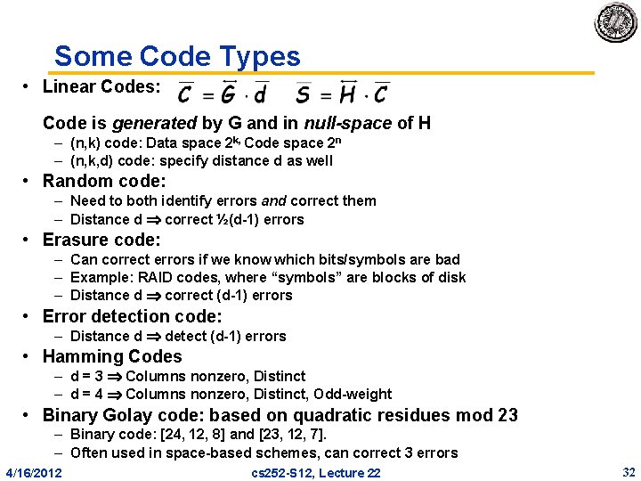 Some Code Types • Linear Codes: Code is generated by G and in null-space Some Code Types • Linear Codes: Code is generated by G and in null-space