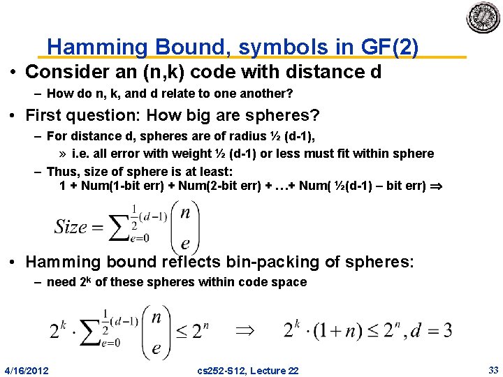 Hamming Bound, symbols in GF(2) • Consider an (n, k) code with distance d Hamming Bound, symbols in GF(2) • Consider an (n, k) code with distance d