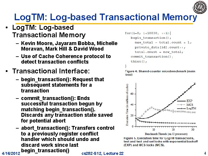 Log. TM: Log based Transactional Memory • Log. TM: Log based Transactional Memory – Log. TM: Log based Transactional Memory • Log. TM: Log based Transactional Memory –