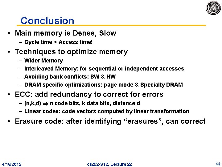 Conclusion • Main memory is Dense, Slow – Cycle time > Access time! • Conclusion • Main memory is Dense, Slow – Cycle time > Access time! •